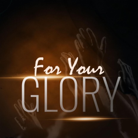 For Your Glory | Boomplay Music