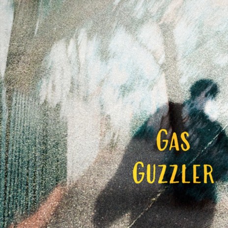 Gas Guzzler | Boomplay Music