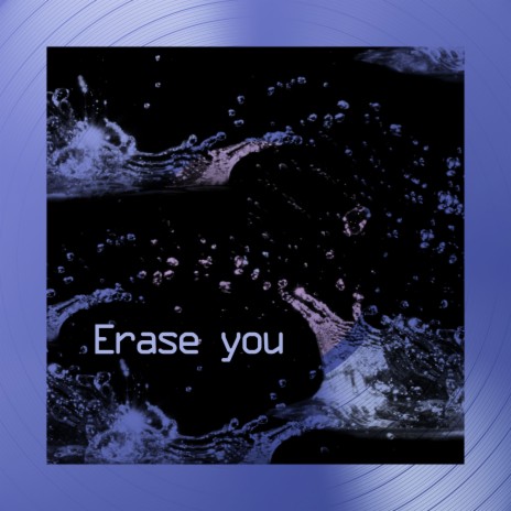 Erase you | Boomplay Music