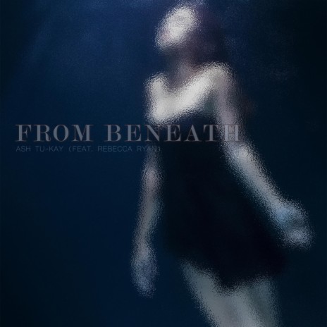 From Beneath (feat. Rebecca Ryan) | Boomplay Music