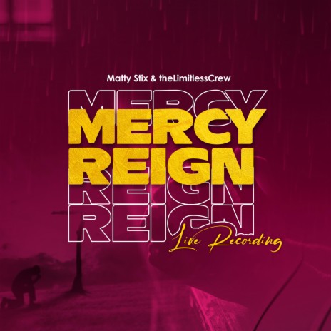Mercy Reign (feat. The Limitless Crew) | Boomplay Music
