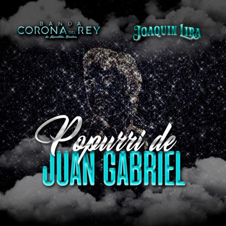 Popurri De Juan Gabriel: Te Voy A Olvidar / Ya Para Que/ La Farsante ft. Joaquin Lira | Boomplay Music