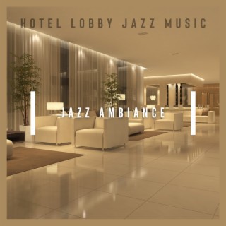 Jazz Ambiance: Creating the Perfect Lobby Atmosphere