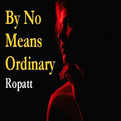 BY NO MEANS ORDINARY | Boomplay Music