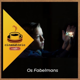 cinematório café: ”Os Fabelmans” e o poder do cinema