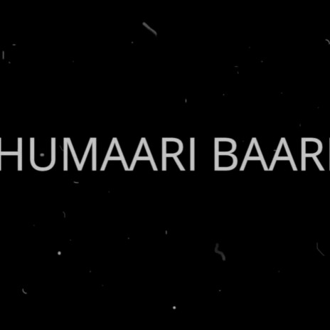 HUMAARI BAARI | Boomplay Music