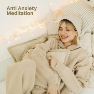 Anti Anxiety Meditation Music: Treatment for Deep Mind Relaxation, Stay Stress Free