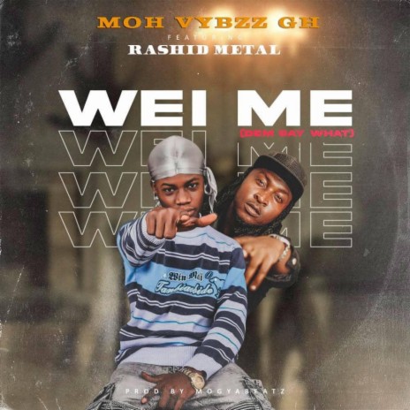 Wei Me ft. Moh Vibzz Gh | Boomplay Music