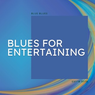 Blues for Entertaining