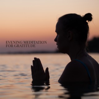 Evening Meditation for Gratitude: Appreciate Things You Have, Beautiful Calm Music