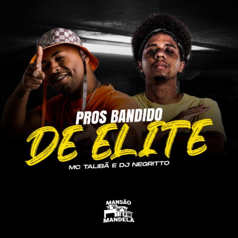 Pros Bandido de Elite ft. DJ Negritto | Boomplay Music