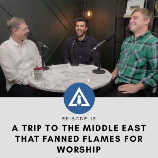 A TRIP TO THE MIDDLE EAST THAT FANNED FLAMES FOR WORSHIP