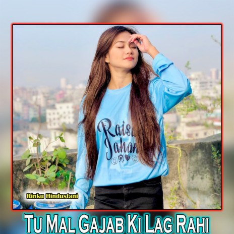 Tu Mal Gajab Ki Lag Rahi | Boomplay Music