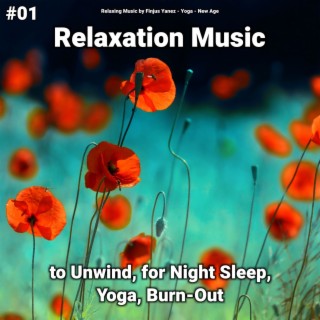 #01 Relaxation Music to Unwind, for Night Sleep, Yoga, Burn-Out