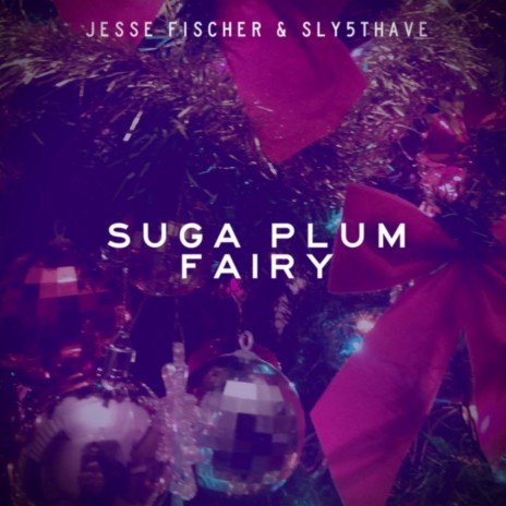 Suga Plum Fairy ft. Sly5thave | Boomplay Music