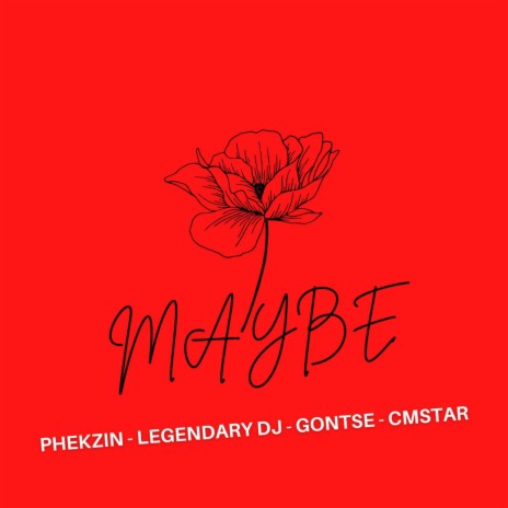 Maybe ft. Legendary Dj, Gontse & Cmstar | Boomplay Music