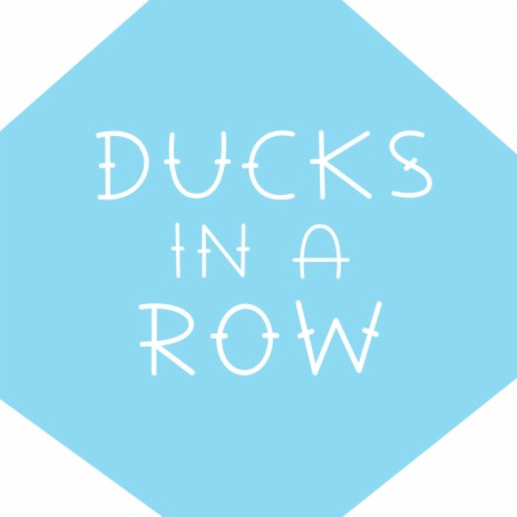 Ducks in a Row | Boomplay Music