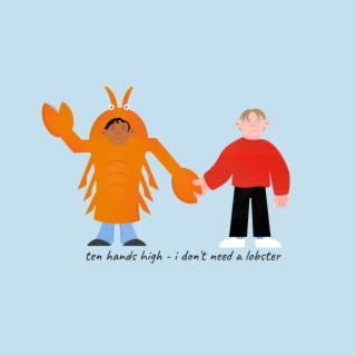 i don't need a lobster lyrics | Boomplay Music