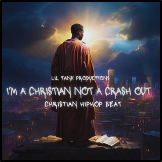 I’m a Christian Not a Crash Out (Instrumental Version)