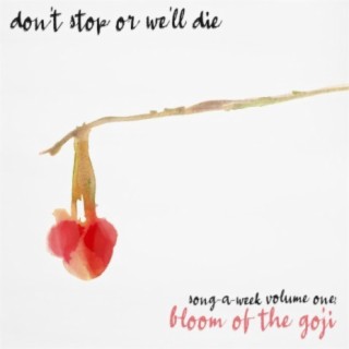 SONG-A-WEEK Volume One: Bloom of the Goji