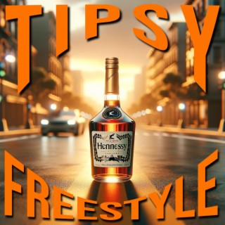 Tipsy Freestyle lyrics | Boomplay Music