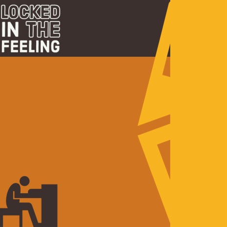 Locked in the Feeling | Boomplay Music