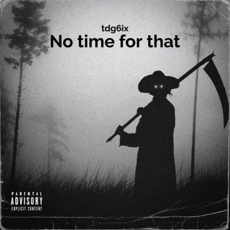 No time for that ft. Tdg2timez | Boomplay Music