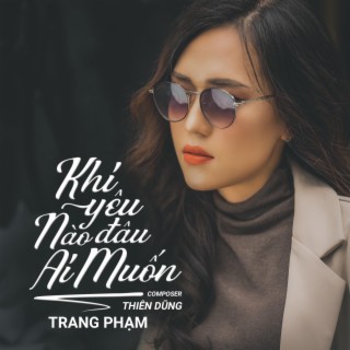 Khi Yêu Nào Đâu Ai Muốn - Trịnh Thiên Ân - Trang Phạm Ver Vinahouse