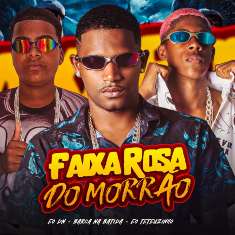 Faixa Rosa do Morrão ft. EO Teteuzinho & EO DN | Boomplay Music