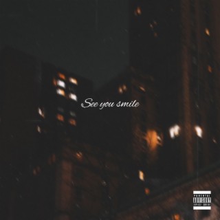 See you smile lyrics | Boomplay Music