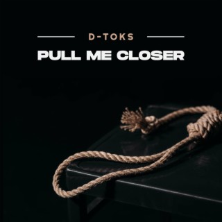 Pull Me Closer lyrics | Boomplay Music