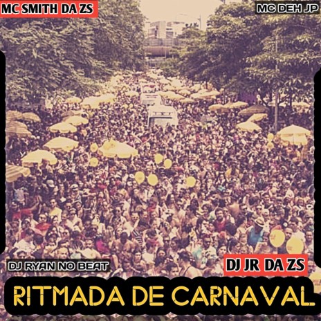 RITMADA DE CARNAVAL ft. MC DEH JP, DJ RYAN NO BEAT & DJ JR DA ZS