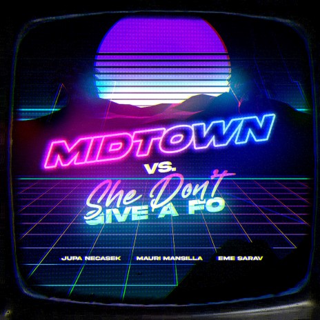 Midtown Vs She Don't Give a Fo (Remix) ft. Mauri Mansilla & Eme Sarav | Boomplay Music