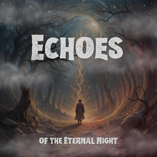 Echoes of the Eternal Night