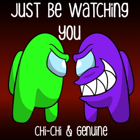 Just Be Watching You | Boomplay Music