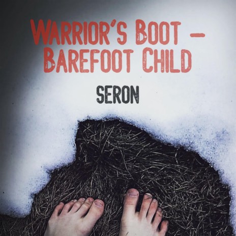 Warrior's Boot, Barefoot Child | Boomplay Music