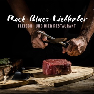 Rock-Blues-Liebhaber: Fleisch- und Bier Restaurant