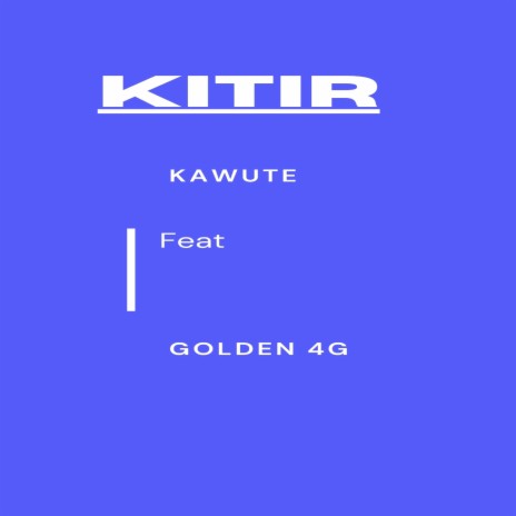 Kitir ft. Golden 4G | Boomplay Music