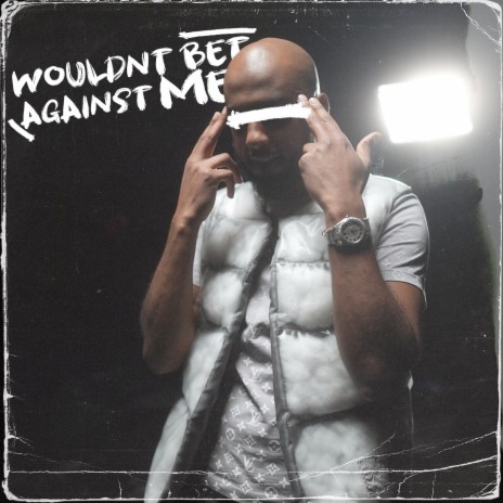 Wouldn't Bet Against Me | Boomplay Music