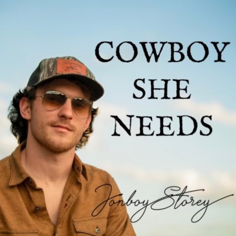 Cowboy She Needs | Boomplay Music