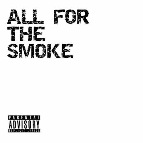 All For The Smoke | Boomplay Music