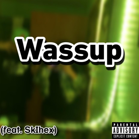 Wassup ft. Sk1hex