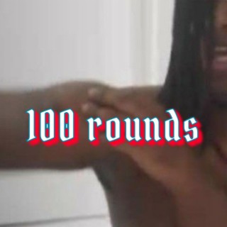 100 Rounds