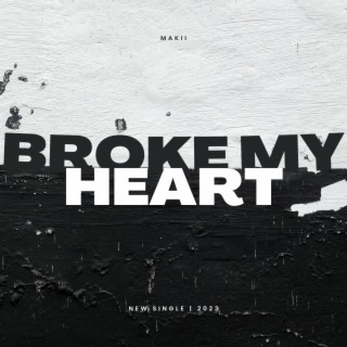 Broke My Heart lyrics | Boomplay Music
