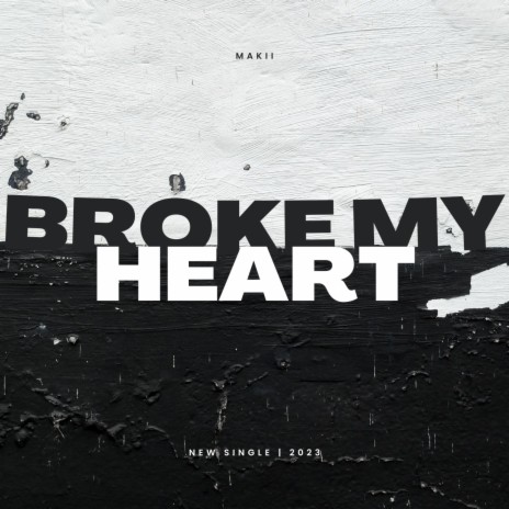 Broke My Heart | Boomplay Music