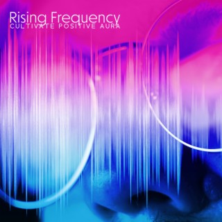 Rising Frequency: Cultivate Positive Aura