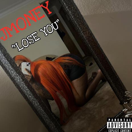 LOSE YOU