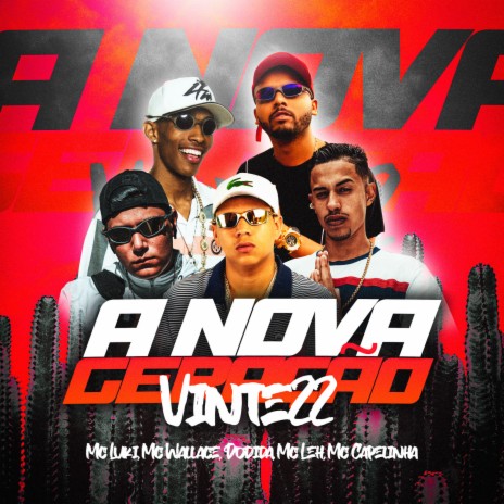 A Nova Geração Vinte22 ft. Mc Wallace, Dodida, Mc Leh, Mc Capelinha & Dj GH | Boomplay Music