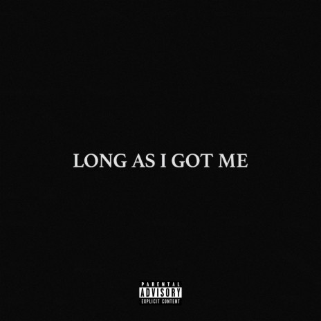 LONG AS I GOT ME | Boomplay Music