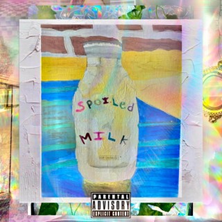 Spoiled Milk lyrics | Boomplay Music